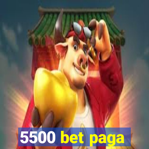 5500 bet paga